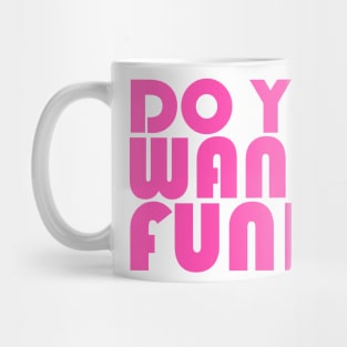 DO YOU WANNA FUNK? Mug